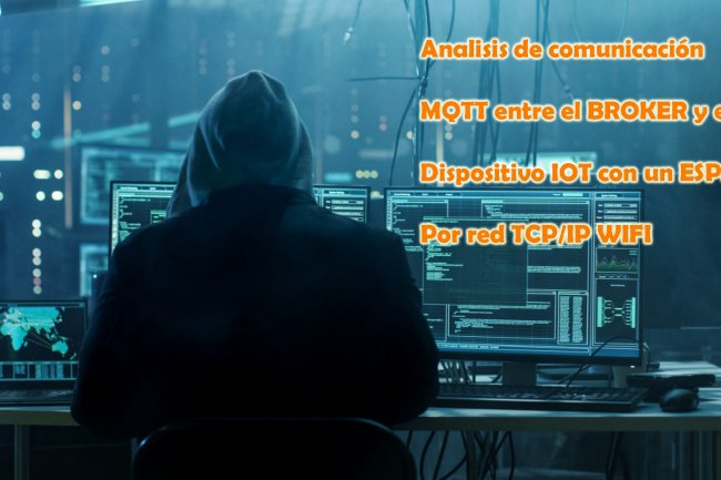 Análisis de vulnerabilidades al ESP32 con comunicación MQTT con el Broker IOT en red TCP/IP WIFI